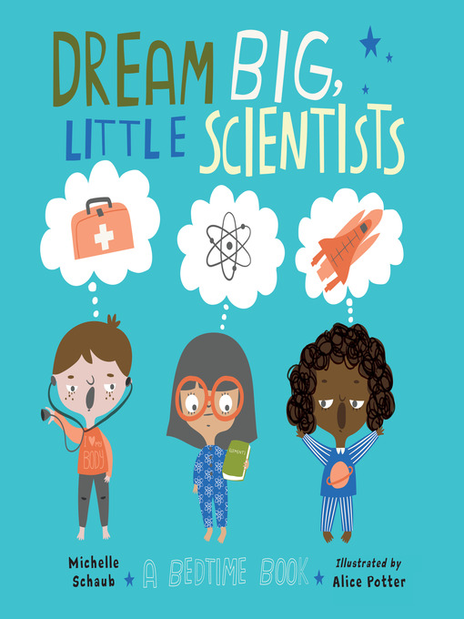 Title details for Dream Big, Little Scientists by Michelle Schaub - Available